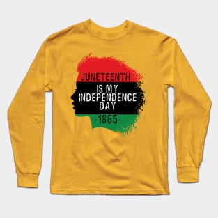 Juneteenth is my independence day Long Sleeve T-Shirt